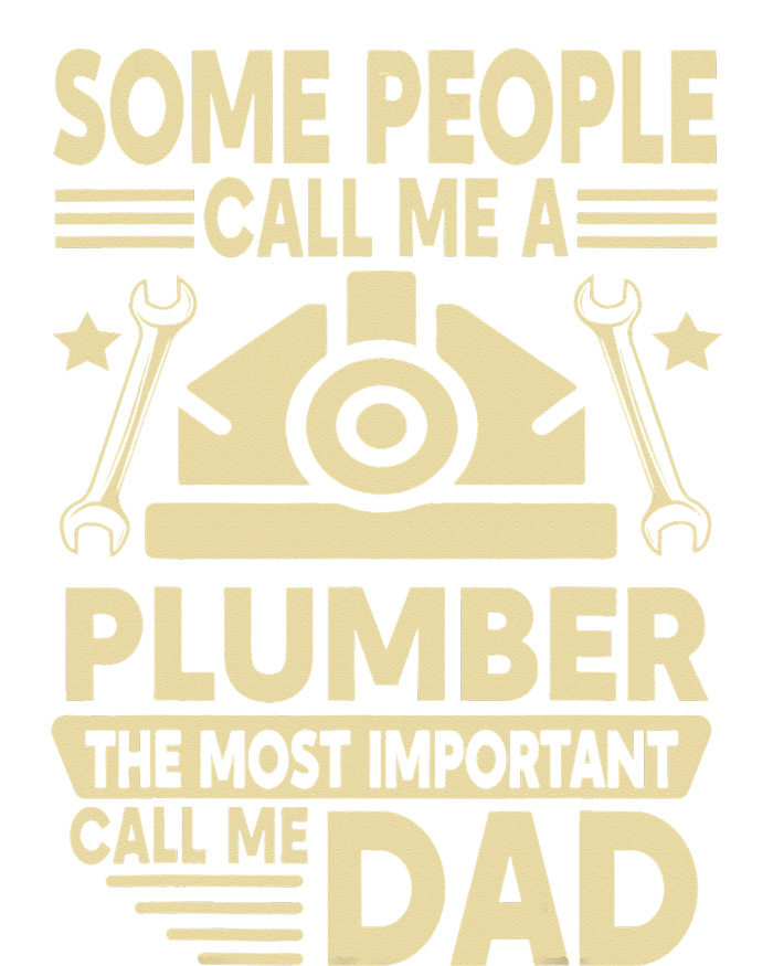 Some People Call Me A Plumber Dad Funny quote T-Shirt