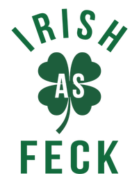 Irish As Feck Green Lucky Shamrock St Patrick's Day Gift Sweatshirt