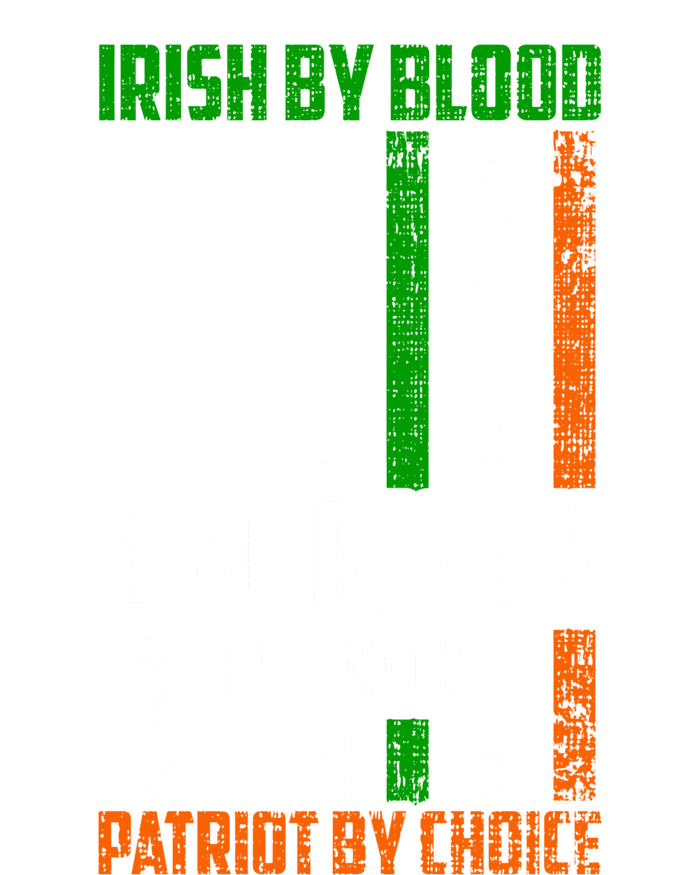 Irish By Blood American By Birth Patriotic By Choice Gift T-Shirt