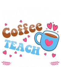 100 Days Of Coffee Teach Repeat 100th Day Of School Teacher Great Gift Tall Sweatshirt