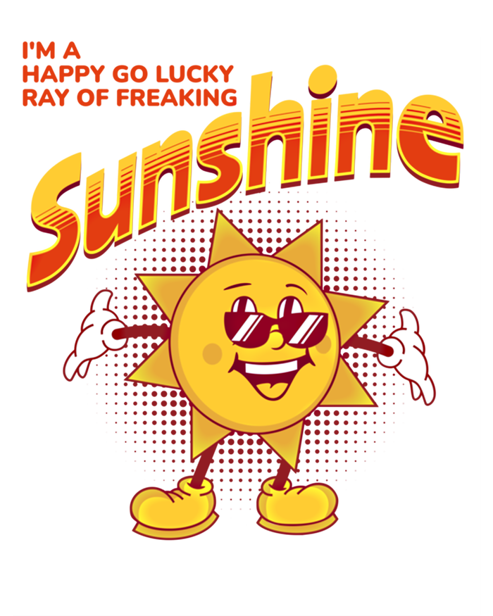 I'm A Happy Go Lucky Ray Of Freaking Sunshine Sarcastic Gift Button