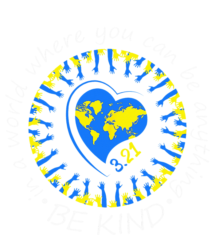 Be Kind World Down Syndrome Awareness Month Kindness T21 Day Long Sleeve Shirt