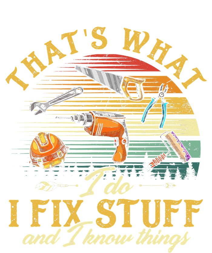 That's What I Do I Fix Stuff And I Know Things Funny Saying Flexfit Unipanel Trucker Cap