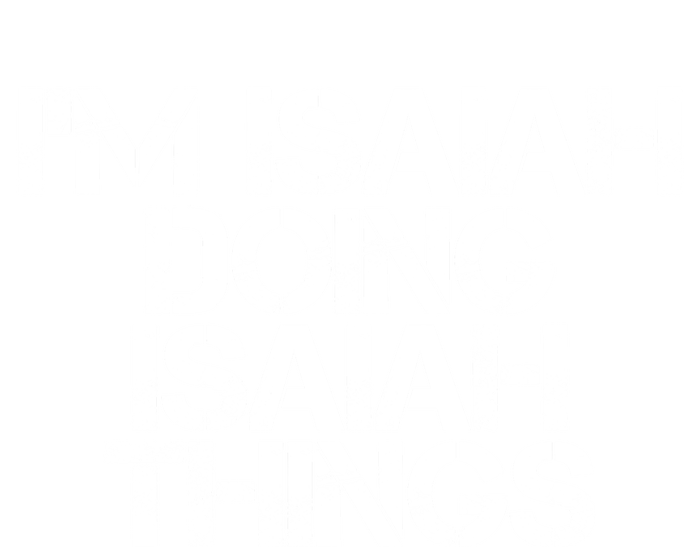 I'm Isaiah Doing Isaiah Things Funny Birthday Name Gift Idea Great Gift T-Shirt