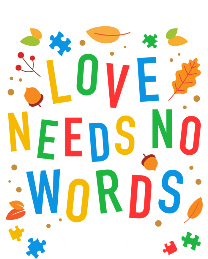 Autism Love Needs No Words Thanksgiving Autism Teacher Gift T-Shirt