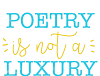 poetry is not a luxury inspirational world poetry day T-Shirt