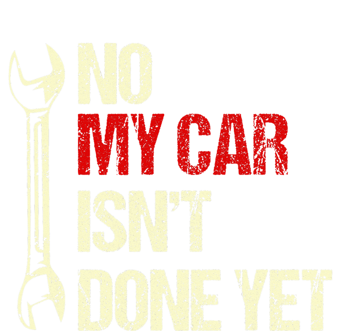 No My Car Isn't Done Yet Tools Mechanic Garage Hobby Womens CVC Long Sleeve Shirt