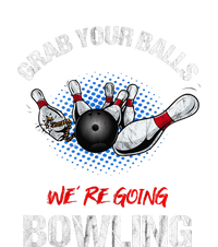 Grab Your Balls We're Going Bowling Funny T-Shirt