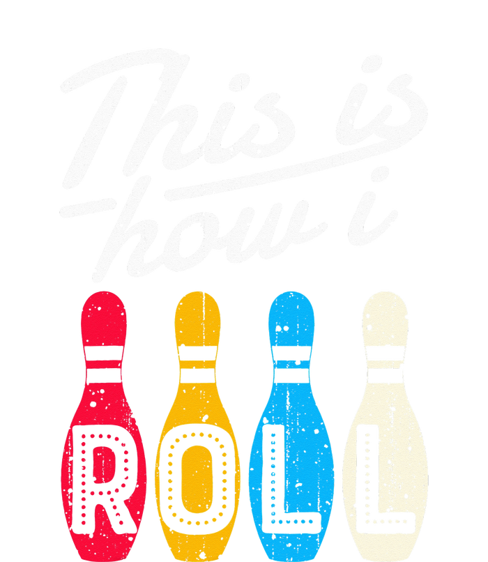 This Is How I Roll Bowling Bowler Bowlers Funny Women's Racerback Tank