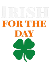 Irish For The Day St Patricks Day T-Shirt