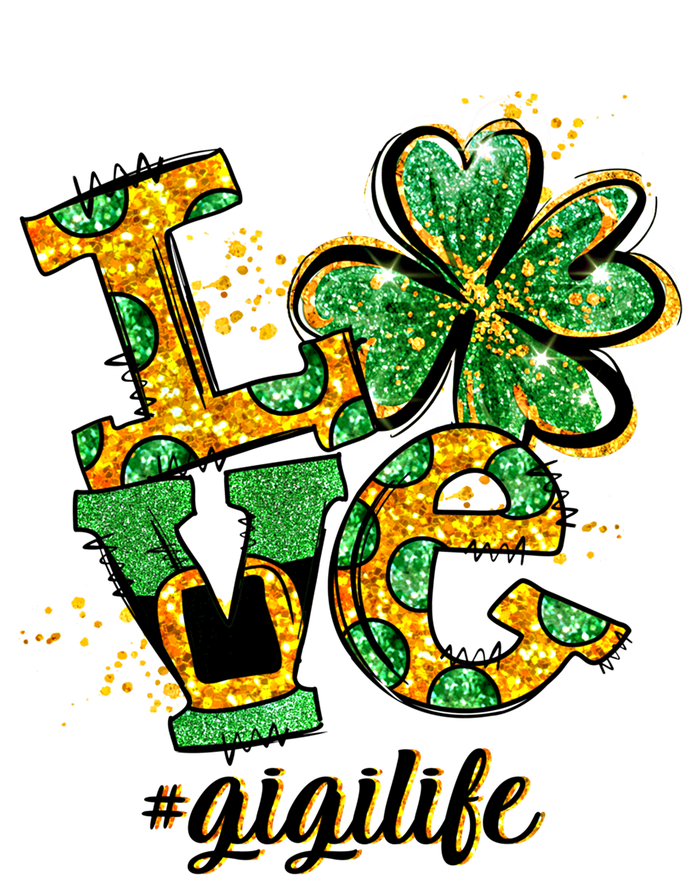 Lucky Shamrock Love Gigi Life St Patrick's Day Gift Great Gift T-Shirt