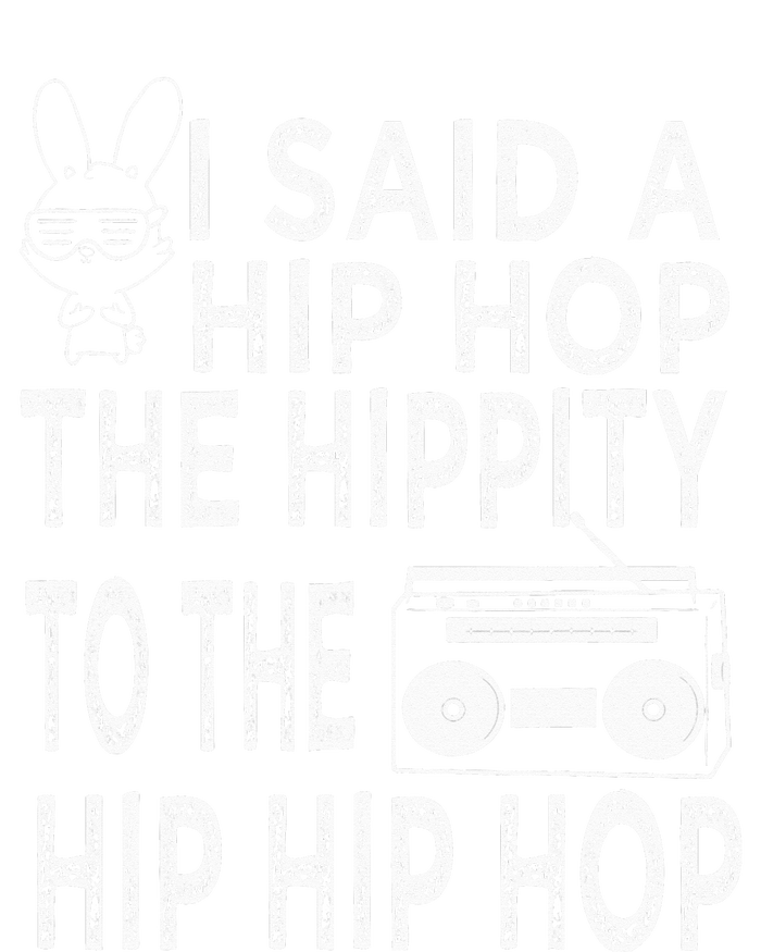 Happy Easter I Said A Hip Hop The Hippity To The Hip Hip Hop T-Shirt