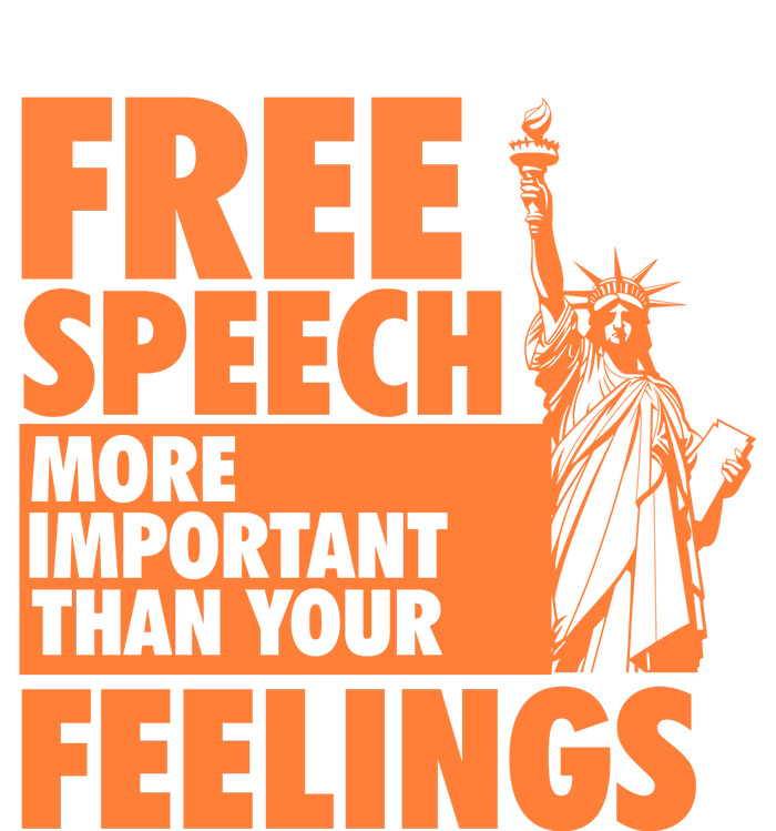 Free Speech More Important Than Your Feelings Meaningful Gift T-Shirt