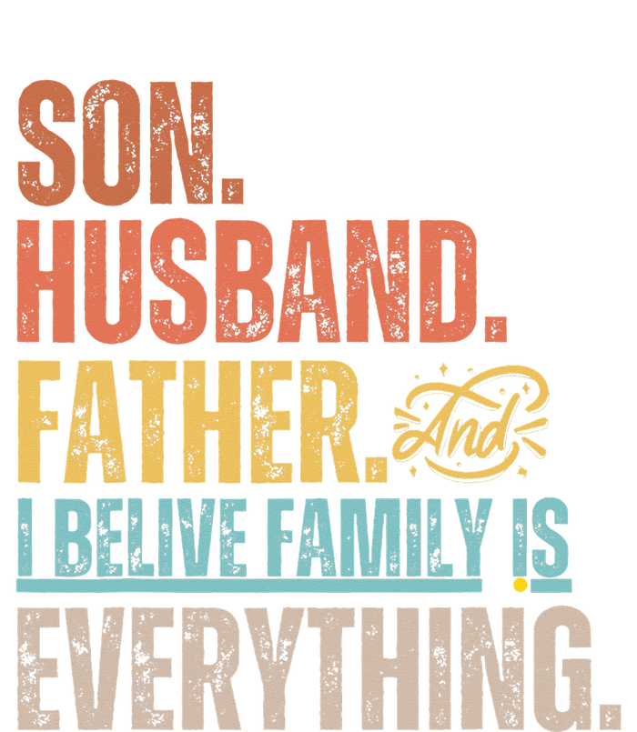 Son Husband Father and I believe Family is everything T-Shirt