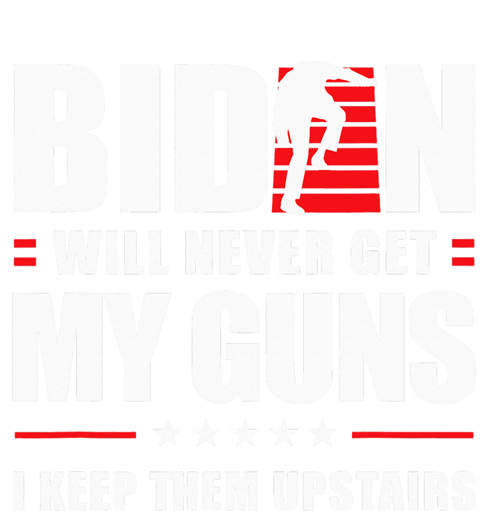 Funny Biden Will Never Get My Guns I keep them Upstairs  Tie-Dye T-Shirt