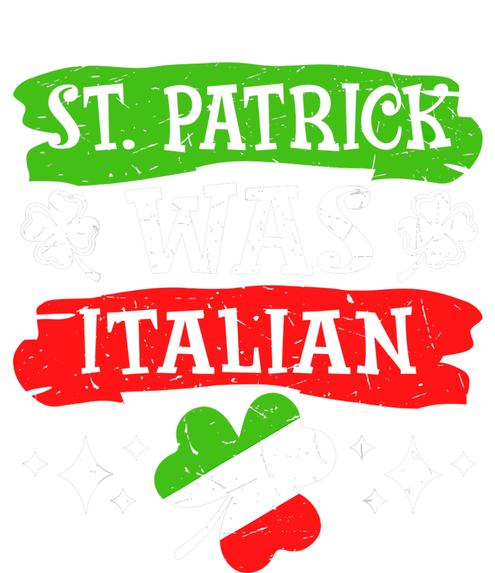 St. Patrick Was Italian St. Patrick's Day Funny Gift T-Shirt