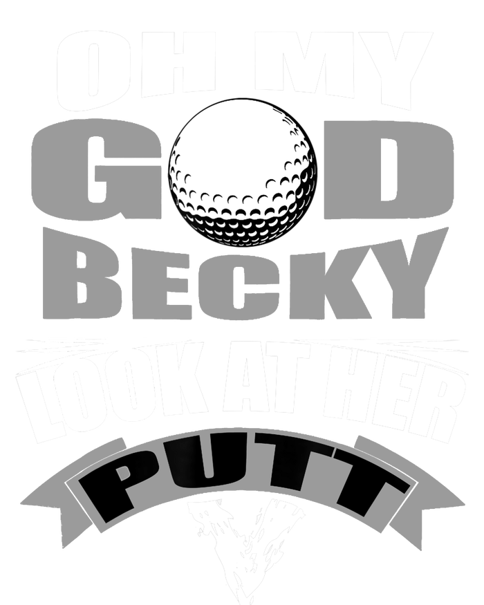 Oh My God Becky Look At Her Putt Funny Golf Sweatshirt