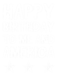 Happy Birthday To Me And America Meaningful Gift Funny 4th Of July Gift T-Shirt