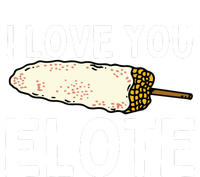 I Love You Elote Mexican Corn T-Shirt