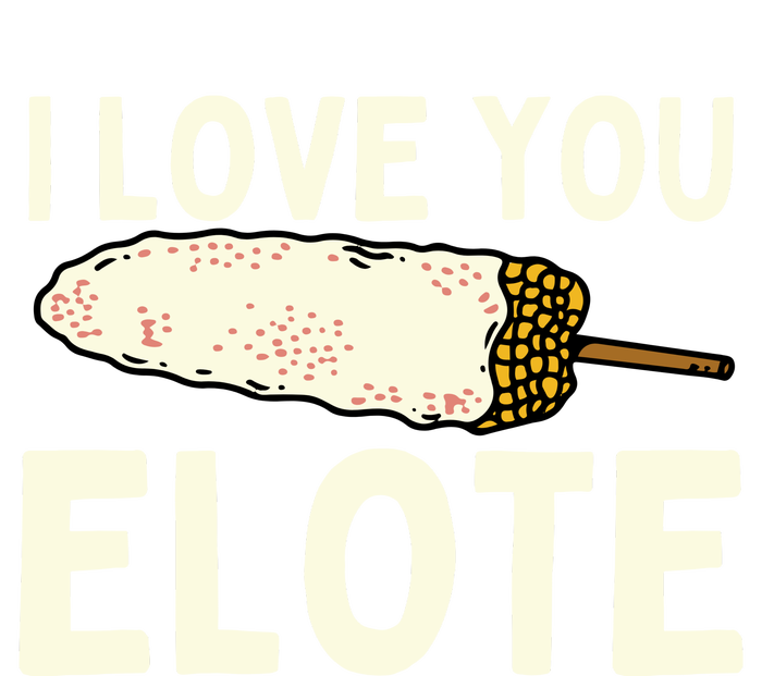 I Love You Elote Mexican Corn Yupoong Adult 5-Panel Trucker Hat