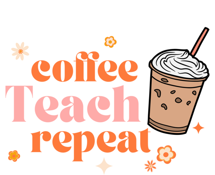 Coffee Teach Repeat Retro Teacher Coffee And Teaching Gift T-Shirt