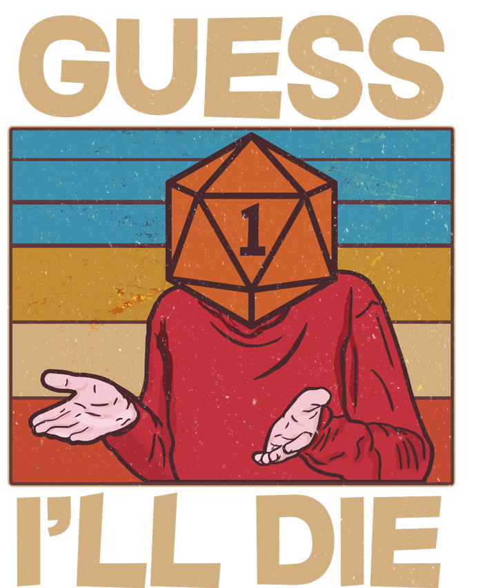 Funny Guess I'll Die Meme DnD Dice Dungeon And Dragons Fan T-Shirt