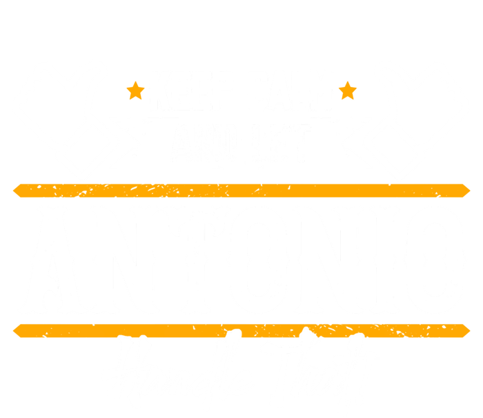 Antonio Keep Calm And Let Antonio Handle That Meaningful Gift T-Shirt