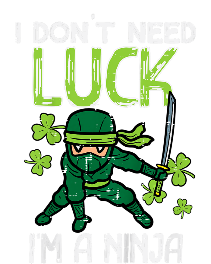 St Patricks Day Dont Need Luck Im Ninja Funny T-Shirt