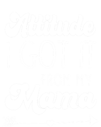 Attitude I Got It From My Mama Mom Daughter Teen Teenager Gift Insulated Varsity Jacket