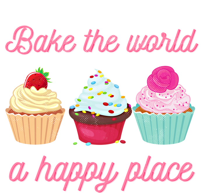 Baking Lovers Funny Bake The World A Better Place Funny Bake Gift T-Shirt