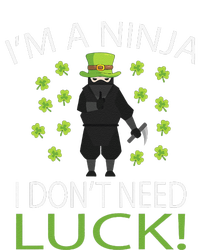 I'm A Ninja I Don't Need Luck Saint Patrick Day T-Shirt