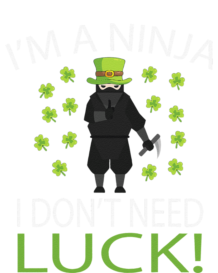 I'm A Ninja I Don't Need Luck Saint Patrick Day T-Shirt