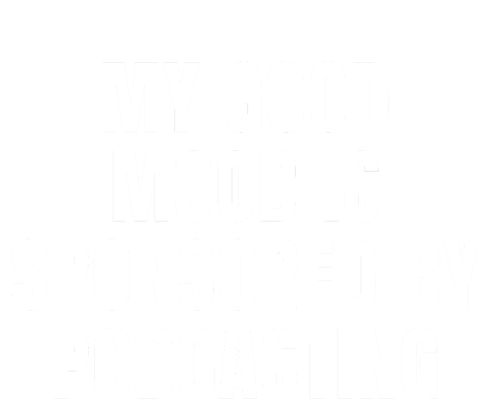 Quote My Good Mood Is Sponsored By Podcasting Funny Saying Gift Magnet