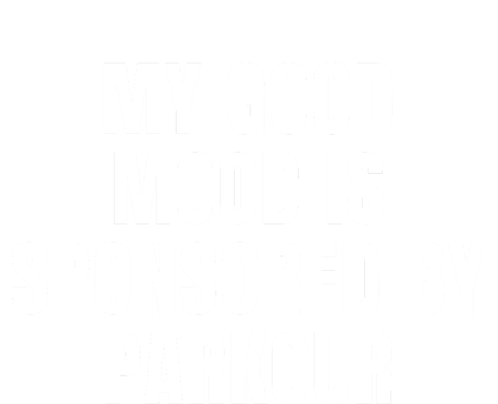 Quote My Good Mood Is Sponsored By Parkour Funny Saying Gift T-Shirt