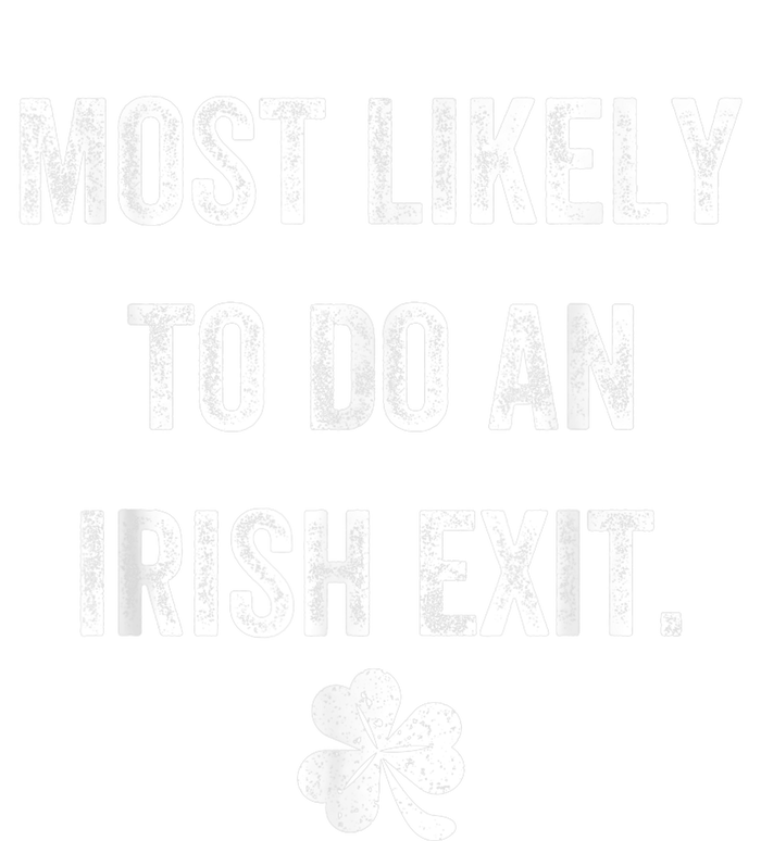 Most Likely To Do An Irish Exit Funny T-Shirt