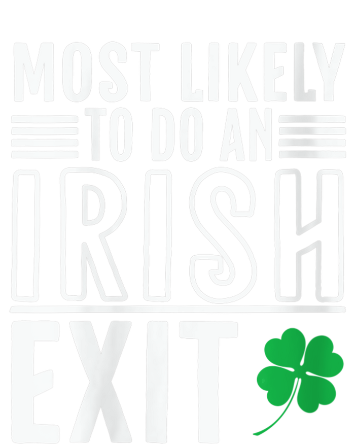 Wo Most Likely To Do An Irish Exit Funny St Patrick T-Shirt