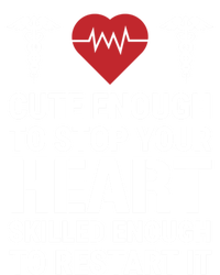 Cute Enough To Stop Your Heart Skilled Medical Doctor Nurse Great Gift T-Shirt