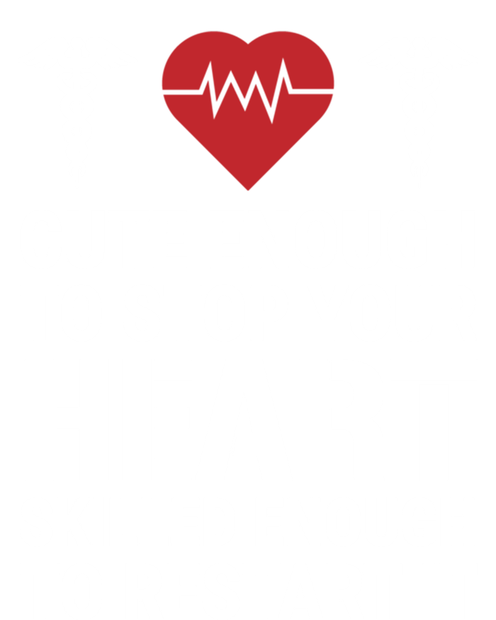 Cute Enough To Stop Your Heart Skilled Medical Doctor Nurse Great Gift T-Shirt