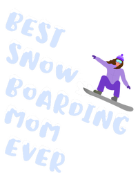 Best Snowboard Mom Ever Funny Snowboarding Lover Mothers Day Meaningful Gift T-Shirt