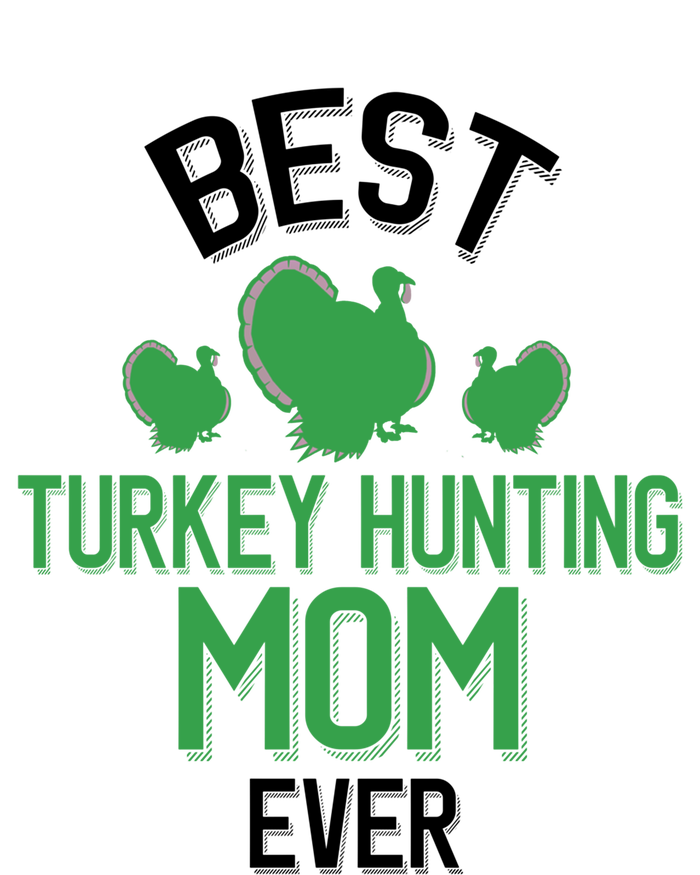 Best Turkey Hunting Mom Ever Cool Turkey Hunting Parent Gift T-Shirt