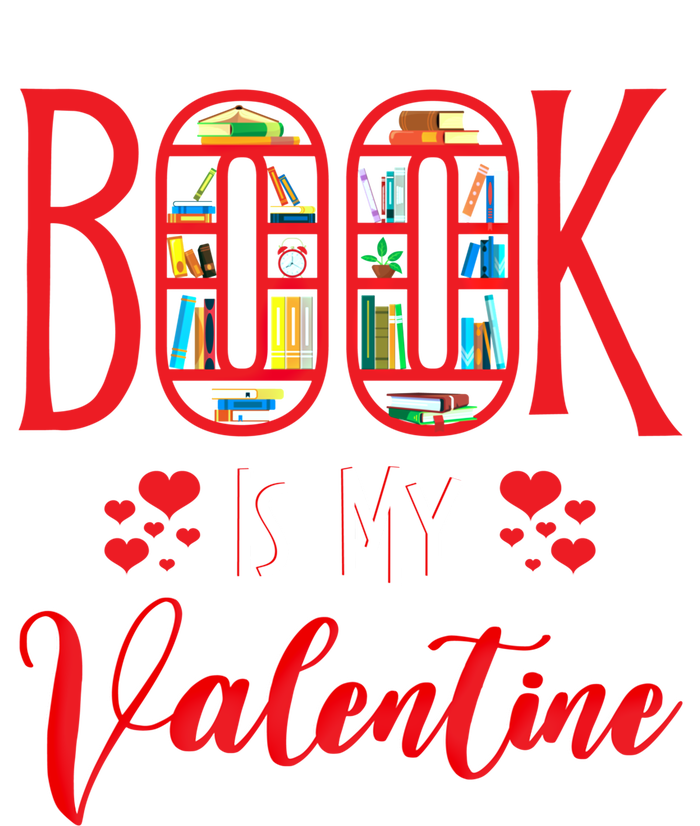 Book Is My Valentine's Day Bookworm And Book Lovers Gift T-Shirt