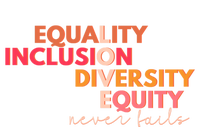 Equality Inclusion Diversity Equity Love Never Fails Teacher Great Gift T-Shirt