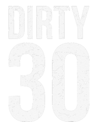 Dirty 30 Thirty Male Him Fun 30 Funny 30th Birthday T-Shirt