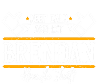 Brendan Keep Calm And Let Brendan Handle That Funny Gift Tie-Dye T-Shirt