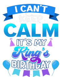 I Cant Keep Calm Its My King Birthday Bday T-Shirt