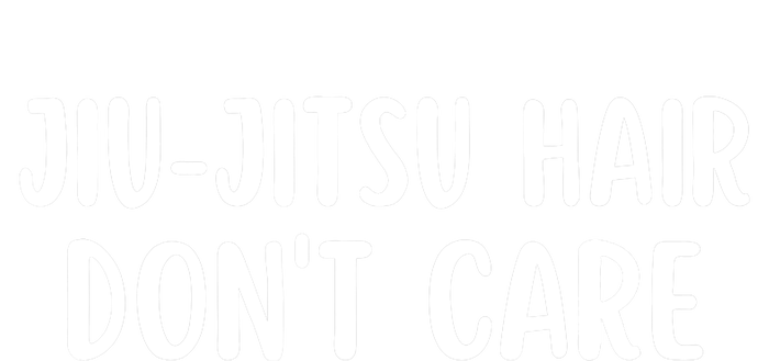 Jiu-Jitsu Hair Don't Care Funny Jiu-Jitsu Hair T-Shirt