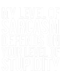 My Level Of Sarcasm Defends On Your Level Of Stupidity Funny Quotes Women’s Perfect Tri Rocker Tank