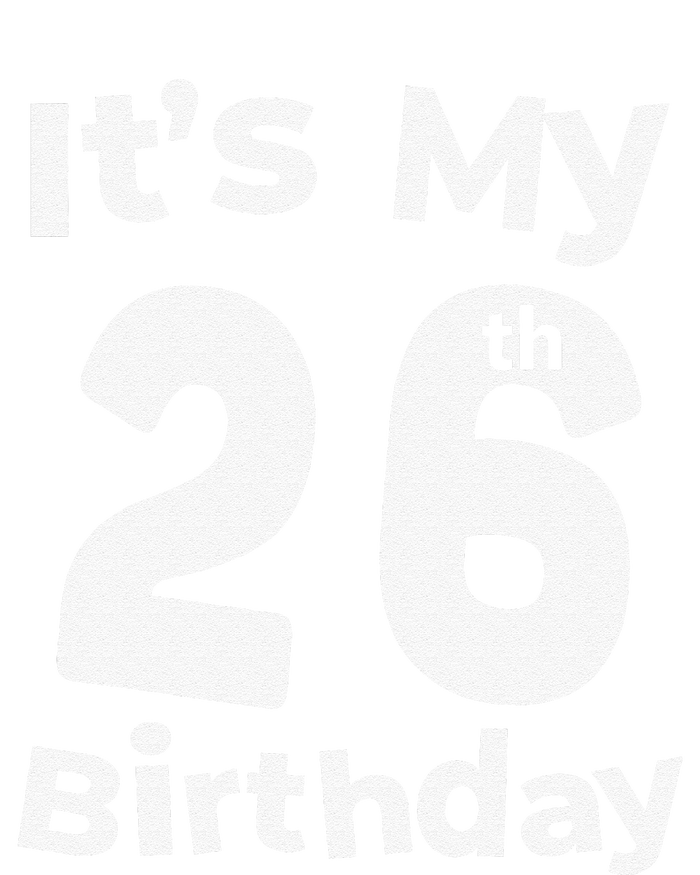 Its My 26th Birthday 26 Years Old Bday Gift 26th Birthday T-Shirt