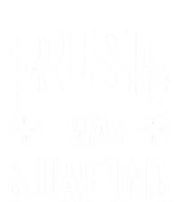 Funny St Patricks Day Irish I Was Surfing Joke Surfers Surf Cool Gift T-Shirt