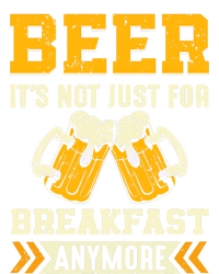 Beer Its Not Just For Breakfast Anymore Gift T-Shirt